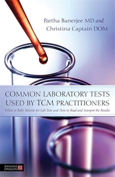Paperback Common Laboratory Tests Used by TCM Practitioners: When to Refer Patients for Lab Tests and How to Read and Interpret the Results Book