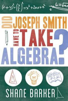 Paperback Did Joseph Smith Have to Take Algebra: Following the Example of Joseph Smish Book
