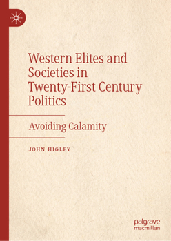 Hardcover Western Elites and Societies in Twenty-First Century Politics: Avoiding Calamity Book