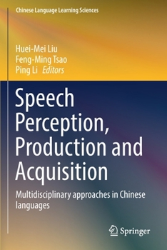 Paperback Speech Perception, Production and Acquisition: Multidisciplinary Approaches in Chinese Languages Book