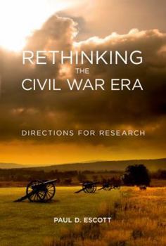 Hardcover Rethinking the Civil War Era: Directions for Research Book