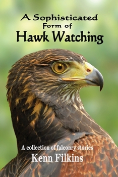 Paperback A Sophisticated Form of Hawk Watching Book