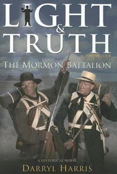 Light & Truth: Mormon Battalion (Light & Truth) - Book #4 of the Light & Truth