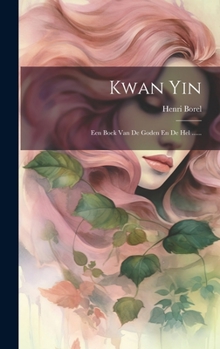 Hardcover Kwan Yin: Een Boek Van De Goden En De Hel ...... [Dutch] Book