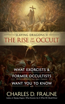 Hardcover Slaying Dragons II - The Rise of the Occult: What Exorcists & Former Occultists Want You To Know Book