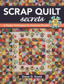 Paperback Scrap Quilt Secrets - Print on Demand Edition: 6 Design Techniques for Knockout Results Book