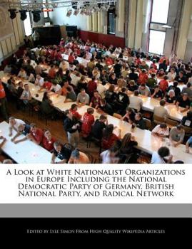 A Look at White Nationalist Organizations in Europe Including the National Democratic Party of Germany, British National Party, and Radical Network