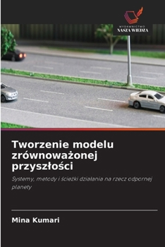 Tworzenie modelu zrównowazonej przyszlosci (Polish Edition)