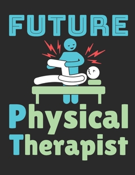 Paperback Future Physical Therapist: Physical Therapy Student Notebook, Blank Paperback Book, Great Graduation Gift, 150 pages, college ruled Book