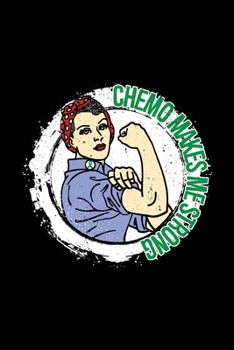 Chemo Makes Me Strong: Organ Donation Journal Notebook (6x9), Organ Donation Books, Organ Donation Gifts, Organ Donation Planner
