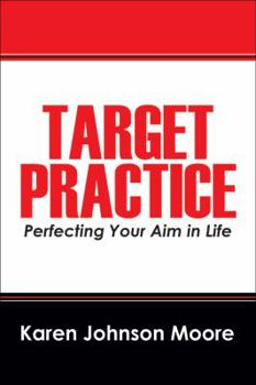 Paperback Target Practice: Perfecting Your Aim in Life Book