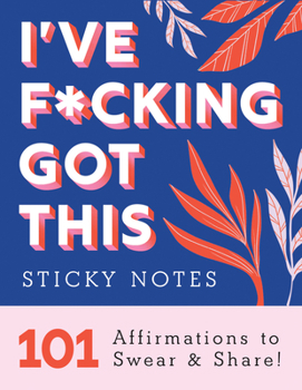 Paperback I've F*cking Got This Sticky Notes: 101 Affirmations to Swear and Share Book