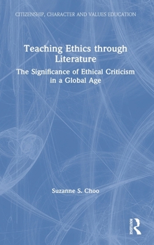 Hardcover Teaching Ethics through Literature: The Significance of Ethical Criticism in a Global Age Book