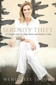 Paperback Serenity Theft: Twelve Simple Ways to Stop Stress and Restore Calm Book
