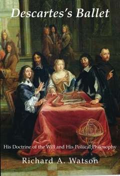 Hardcover Descartes's Ballet: His Doctrine of Will and His Political Philosophy Book