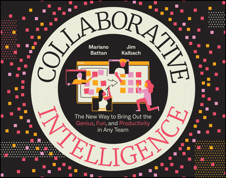 Paperback Collaborative Intelligence: The New Way to Bring Out the Genius, Fun, and Productivity in Any Team Book