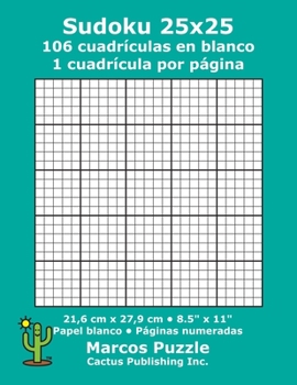 Sudoku 25x25 - 106 cuadrículas en blanco: 1 cuadrícula por página; 21,6 x 27,9 cm; 8,5" x 11"; Papel blanco; Números de página; Number Place; Nanpure; 25 x 25 Plantilla de Puzle (Spanish Edition)