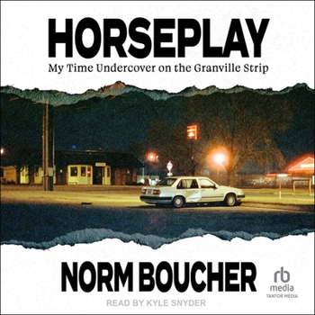 Audio CD Horseplay: My Time Undercover on the Granville Strip Book