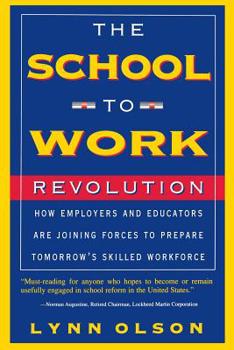 Paperback The School-To-Work Revolution: How Employers and Educators Are Joining Forces to Prepare Tomorrow's Skilled Workforce Book