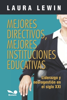 Paperback Mejores directivos, mejores instituciones educativas: liderazgo y neurogestión en el siglo XXI [Spanish] Book