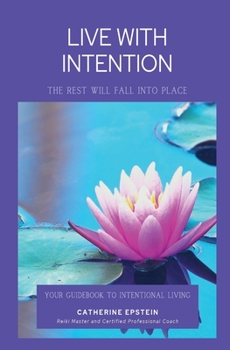 Paperback Live With Intention-The Rest Will Fall Into Place Book