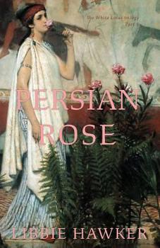 Paperback Persian Rose: Part 2 of the White Lotus Trilogy Book
