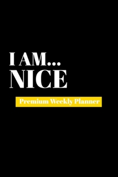 Paperback I Am Nice: Premium Weekly Planner Book
