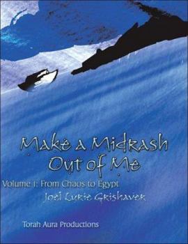 Paperback Make a Midrash Out of Me, Volume 1: From Chaos to Egypt Book