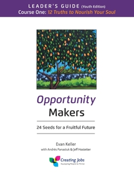 Paperback Opportunity Makers: 24 Seeds for a Fruitful Future: Course 1 Leader's Guide: 12 Truths to Nourish Your Soul Book