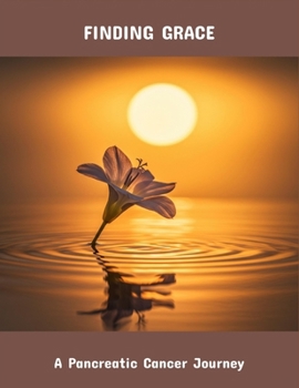Paperback Finding Grace: A Pancreatic Cancer Journey Book