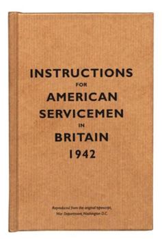 Hardcover Instructions for American Servicemen in Britain, 1942: Reproduced from the Original Typescript, War Department, Washington, DC Book