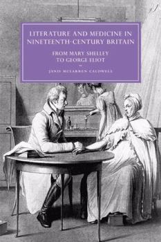 Literature and Medicine in Nineteenth-Century Britain: From Mary Shelley to George Eliot - Book  of the Cambridge Studies in Nineteenth-Century Literature and Culture