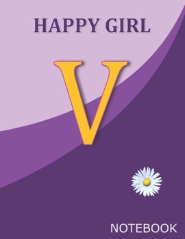 Paperback Happy Girl V: Monogram Initial V Letter Ruled Notebook for Happy Women, Happy Girls and School, Pink Purple Floral Cover 8.5'' x 11' Book