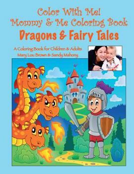 Paperback Color With Me! Mommy & Me Coloring Book: Dragons & Fairy Tales Book