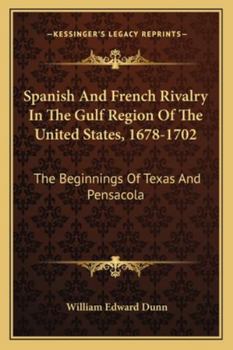 Spanish and French Rivalry in the Gulf Region of the U.S. 1678-1702