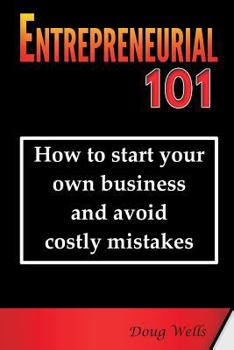 Paperback Entrepreneurial 101: How to start your own business and avoid costly mistakes Book