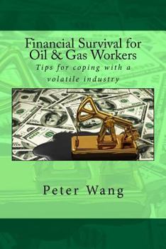 Paperback Financial Survival for Oil & Gas Workers: Tips for coping with a volatile industry Book