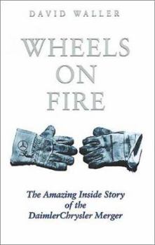 Hardcover Wheels on Fire: The Amazing Inside Story of the Daimler Chrysler Merger Book