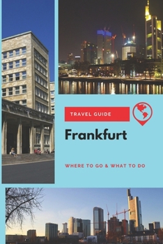 Paperback Frankfurt Travel Guide: Where to Go & What to Do Book