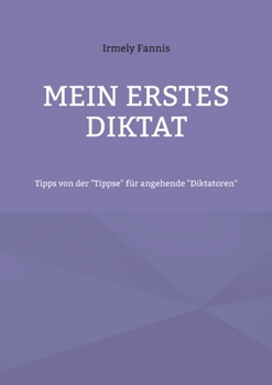 Paperback Mein erstes Diktat: Tipps von der Tippse für angehende Diktatoren [German] Book