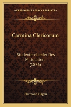 Paperback Carmina Clericorum: Studenten-Lieder Des Mittelalters (1876) [Latin] Book