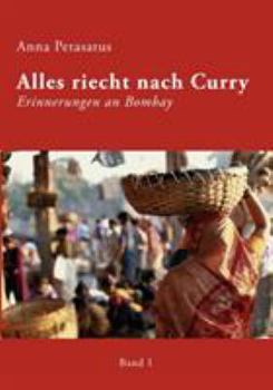 Paperback Alles riecht nach Curry, Band 1: Erinnerungen an Bombay [German] Book