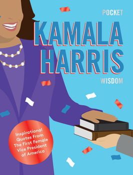 Hardcover Pocket Kamala Harris Wisdom: Inspirational Quotes from the First Female Vice President of America Book