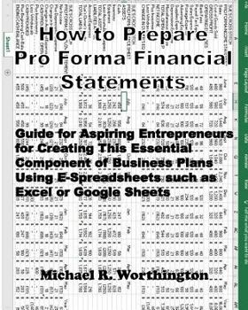 Paperback How to Prepare Pro Forma Financial Statements: Guide for Aspiring Entrepreneurs for Creating This Essential Component of Business Plans Using E-Spread Book