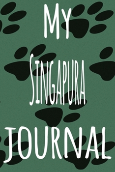 My Singapura Journal: The perfect gift for the lover of cats in your life - 119 page lined journal!