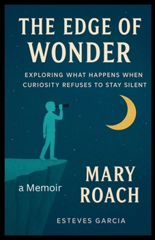 Paperback The Edge of Wonder: Exploring What Happens When Curiosity Refuses to Stay Silent Book