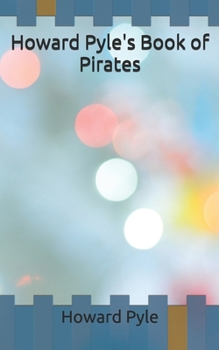 Howard Pyle's Book of Pirates