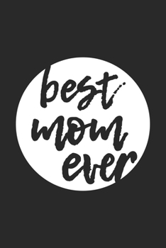 Paperback Best Mom Ever: Lined Notebook 6x9 inches with 120 pages Book