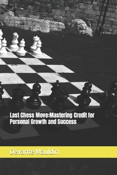 Paperback Last Chess Move: Mastering Credit for Personal Growth and Success Book