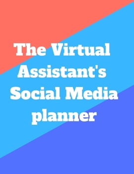 The Virtual  Assistant's  Social Media planner: Social Media Management Planner To Plan Digital Content | Posts Planner Advert Planner and Social ... for Bloggers, Influencers, Entrepreneurs